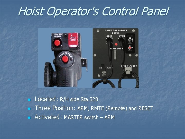 Hoist Operator's Control Panel n n n Located: R/H side Sta. 320 Three Position: