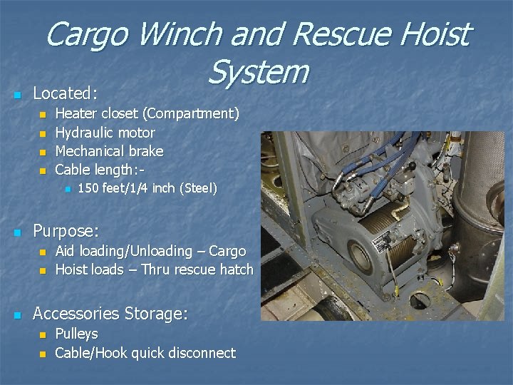 n Cargo Winch and Rescue Hoist System Located: n n Heater closet (Compartment) Hydraulic