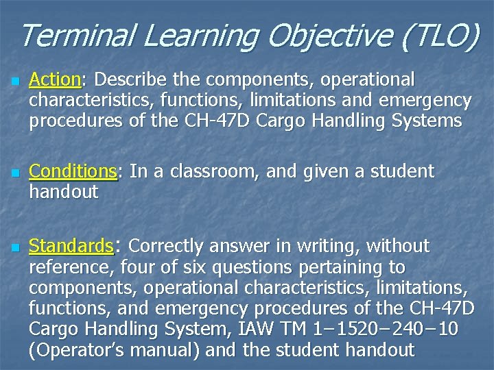 Terminal Learning Objective (TLO) n n n Action: Describe the components, operational characteristics, functions,