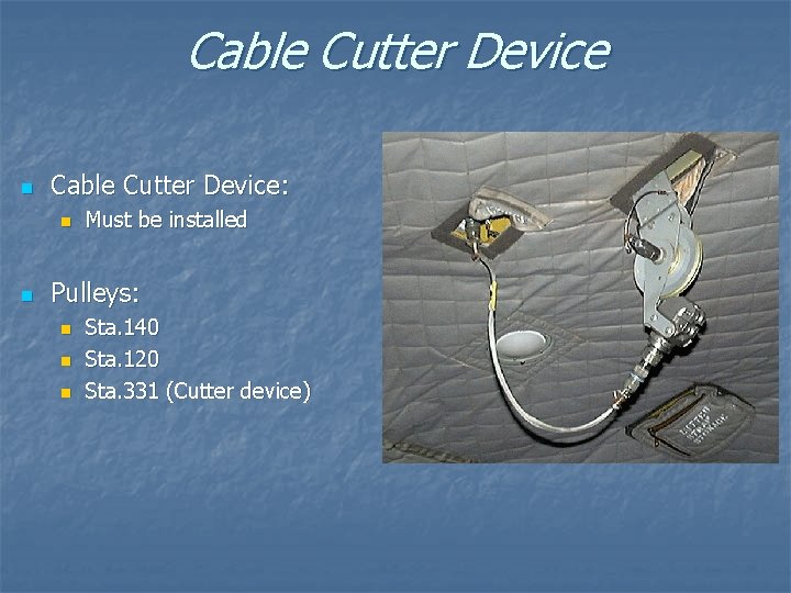 Cable Cutter Device n Cable Cutter Device: n n Must be installed Pulleys: n