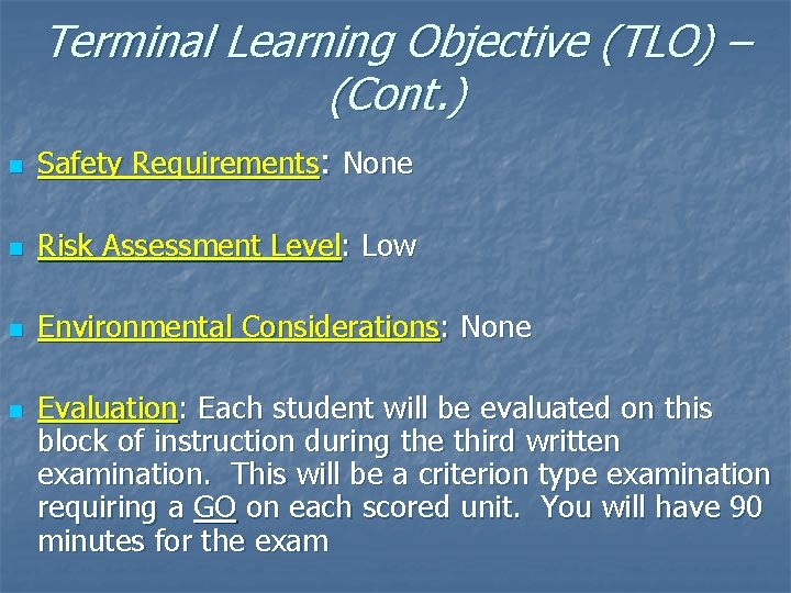 Terminal Learning Objective (TLO) – (Cont. ) n Safety Requirements: None n Risk Assessment
