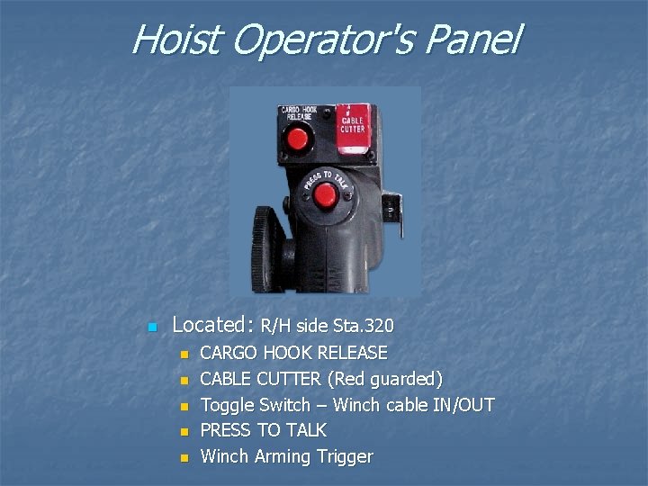 Hoist Operator's Panel n Located: R/H side Sta. 320 n n n CARGO HOOK