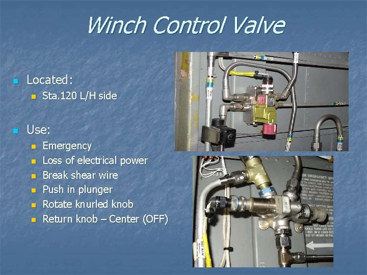 Winch Control Valve n Located: n n Sta. 120 L/H side Use: n n