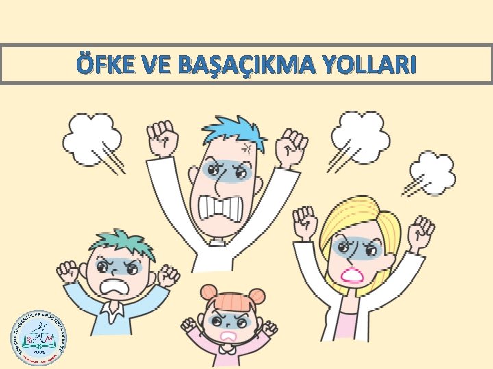 ÖFKE VE BAŞAÇIKMA YOLLARI 