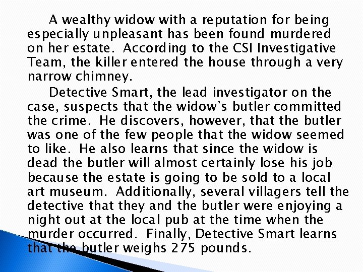 A wealthy widow with a reputation for being especially unpleasant has been found murdered