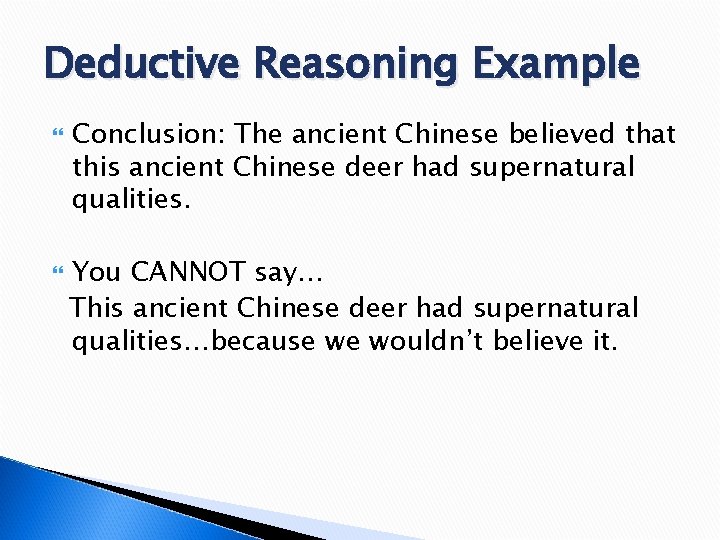 Deductive Reasoning Example Conclusion: The ancient Chinese believed that this ancient Chinese deer had