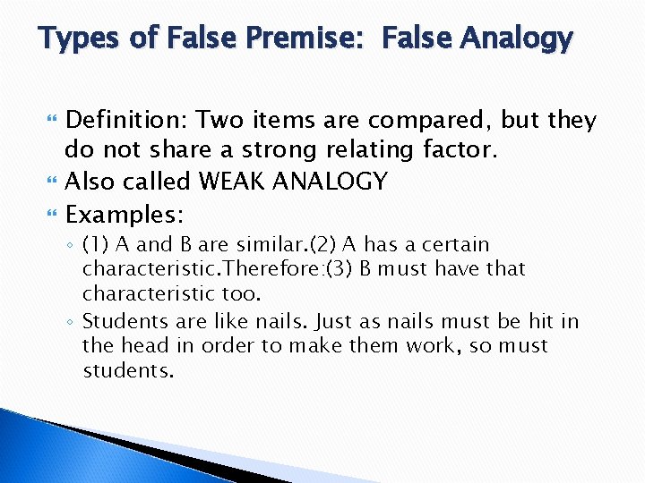 Types of False Premise: False Analogy Definition: Two items are compared, but they do