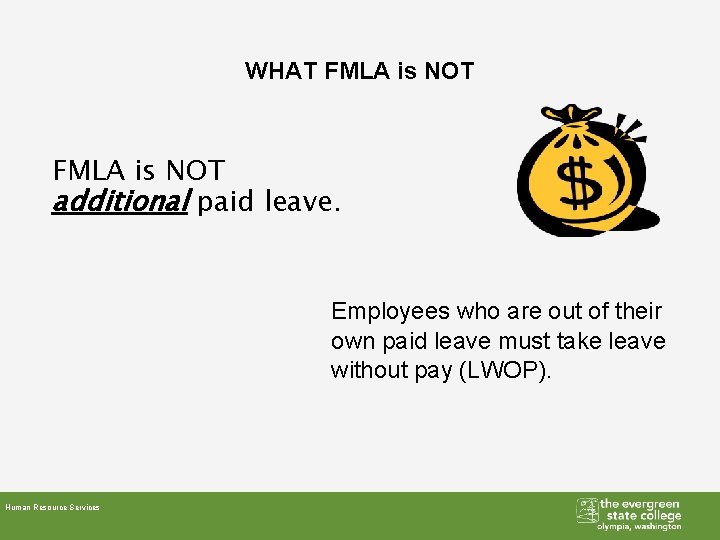 WHAT FMLA is NOT additional paid leave. Employees who are out of their own