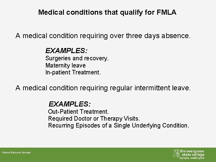 Medical conditions that qualify for FMLA A medical condition requiring over three days absence.