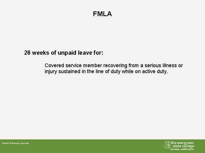 FMLA 26 weeks of unpaid leave for: Covered service member recovering from a serious