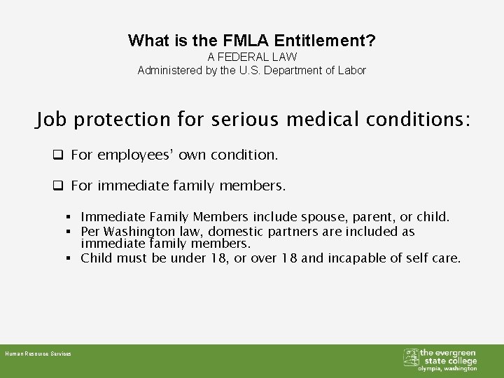 What is the FMLA Entitlement? A FEDERAL LAW Administered by the U. S. Department What is the FMLA Entitlement? A FEDERAL LAW Administered by the U. S. Department