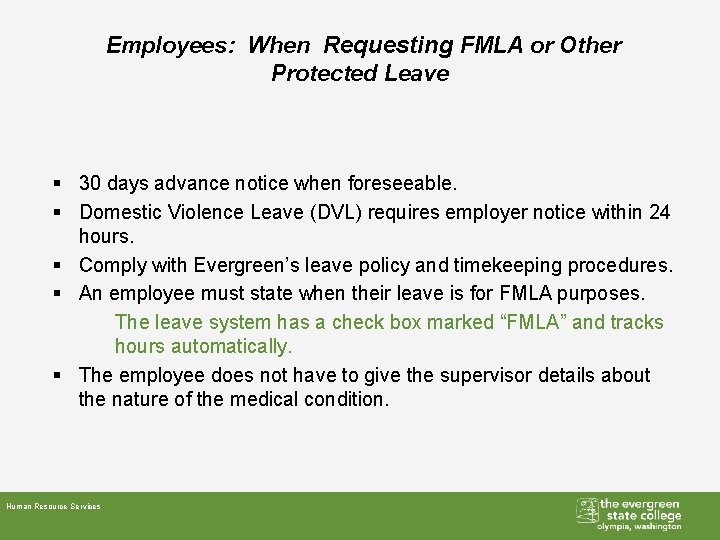 Employees: When Requesting FMLA or Other Protected Leave § 30 days advance notice when