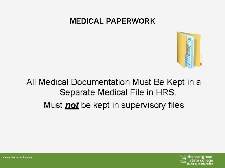 MEDICAL PAPERWORK All Medical Documentation Must Be Kept in a Separate Medical File in