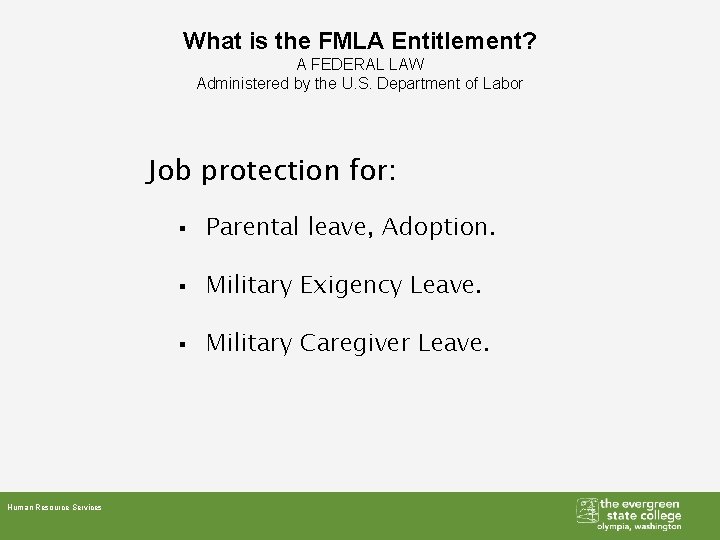 What is the FMLA Entitlement? A FEDERAL LAW Administered by the U. S. Department