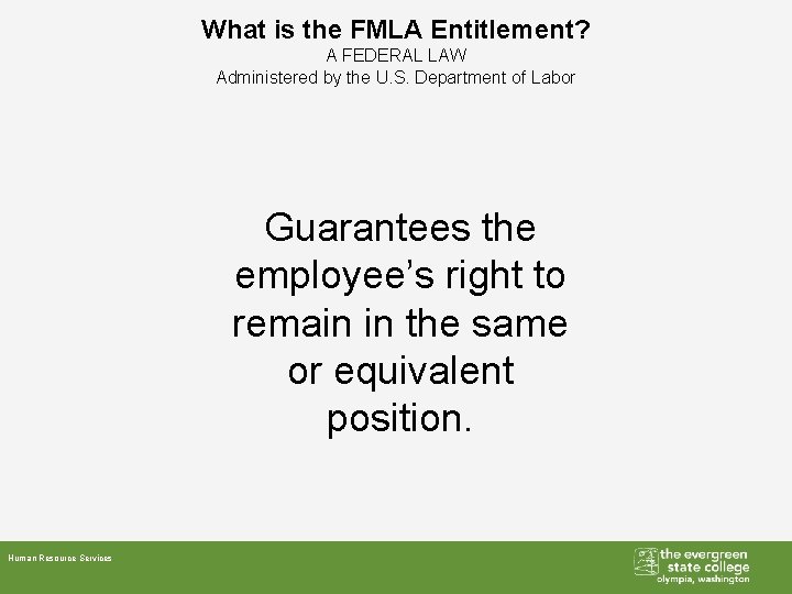 What is the FMLA Entitlement? A FEDERAL LAW Administered by the U. S. Department