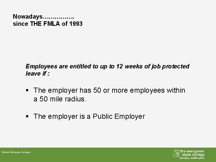 Nowadays……………. since THE FMLA of 1993 Employees are entitled to up to 12 weeks