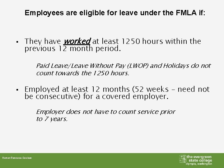 Employees are eligible for leave under the FMLA if: § They have worked at Employees are eligible for leave under the FMLA if: § They have worked at