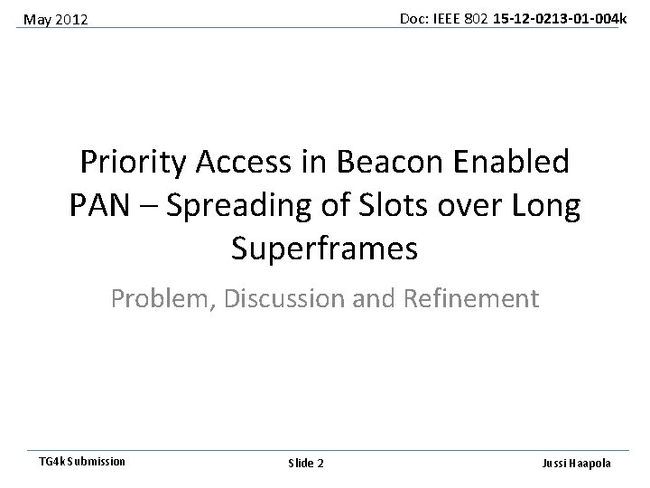 Doc: IEEE 802 15 -12 -0213 -01 -004 k May 2012 Priority Access in