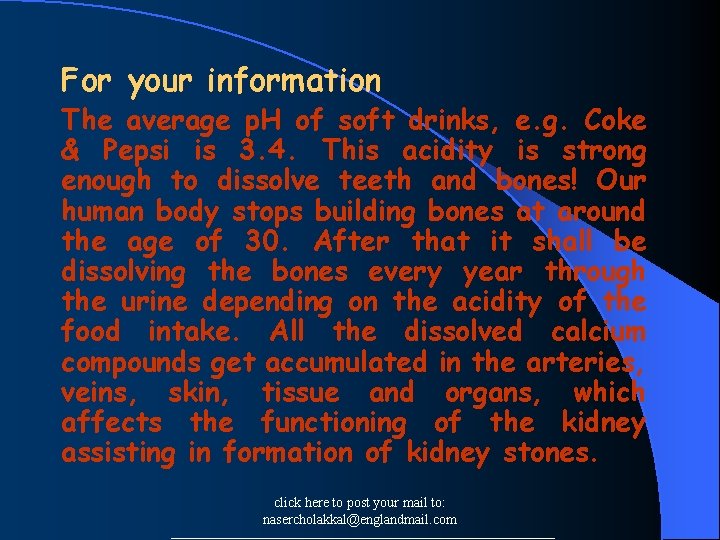 For your information The average p. H of soft drinks, e. g. Coke &