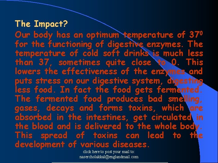 The Impact? Our body has an optimum temperature of 370 for the functioning of