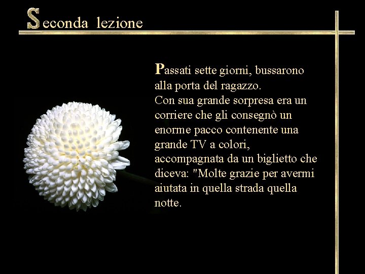 econda lezione Passati sette giorni, bussarono alla porta del ragazzo. Con sua grande sorpresa