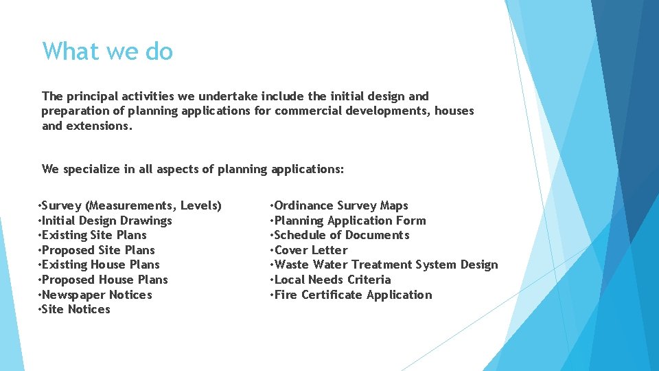 What we do The principal activities we undertake include the initial design and preparation What we do The principal activities we undertake include the initial design and preparation