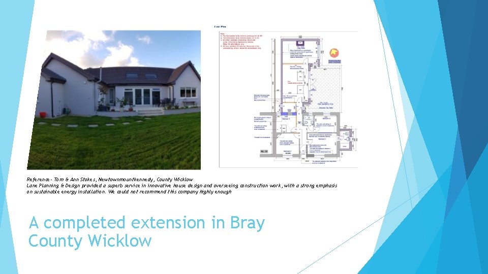 Reference- Tom & Ann Stokes, Newtownmountkennedy, County Wicklow Lane Planning & Design provided a Reference- Tom & Ann Stokes, Newtownmountkennedy, County Wicklow Lane Planning & Design provided a