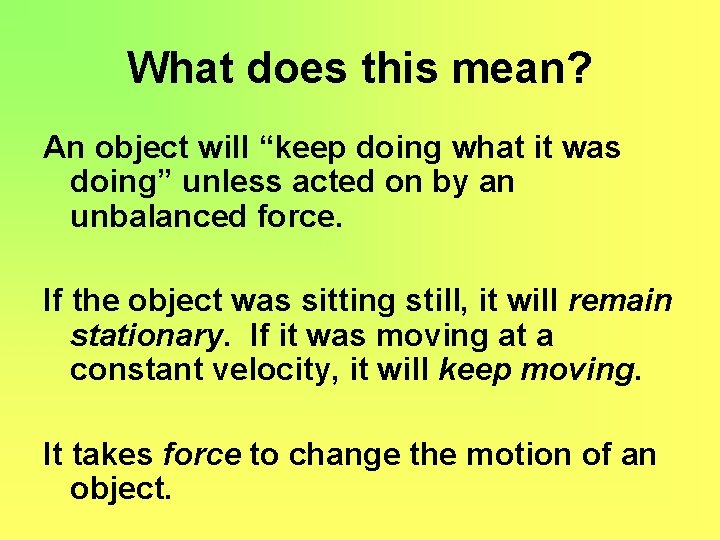 What does this mean? An object will “keep doing what it was doing” unless