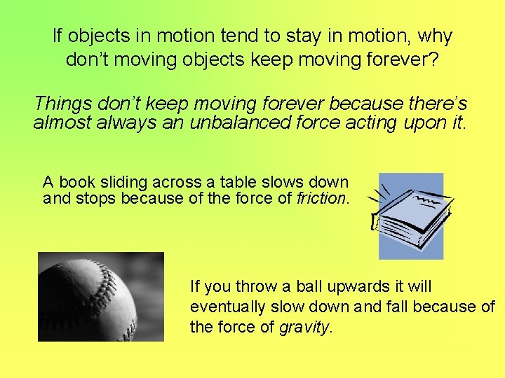 If objects in motion tend to stay in motion, why don’t moving objects keep