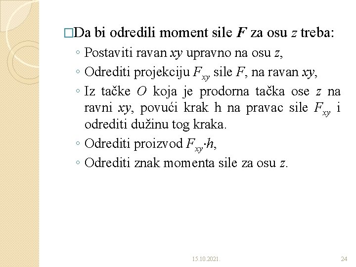 �Da bi odredili moment sile F za osu z treba: ◦ Postaviti ravan xy