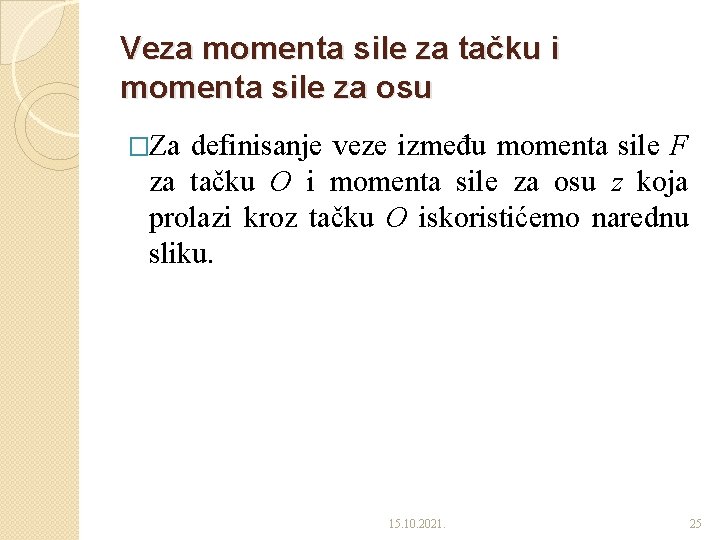 Veza momenta sile za tačku i momenta sile za osu �Za definisanje veze između