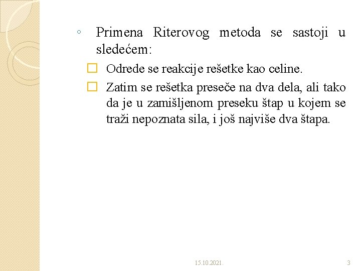 ◦ Primena Riterovog metoda se sastoji u sledećem: � Odrede se reakcije rešetke kao