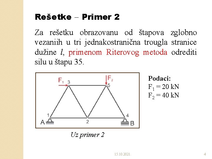 Rešetke Primer 2 Za rešetku obrazovanu od štapova zglobno vezaniih u tri jednakostranična trougla