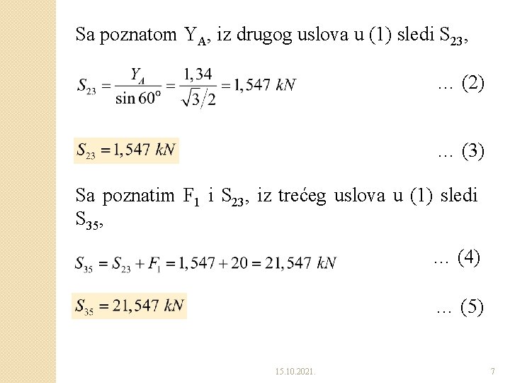 Sa poznatom YA, iz drugog uslova u (1) sledi S 23, … (2) …