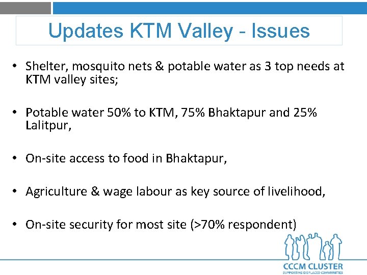 Updates KTM Valley - Issues • Shelter, mosquito nets & potable water as 3