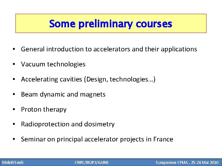 Some preliminary courses • General introduction to accelerators and their applications • Vacuum technologies