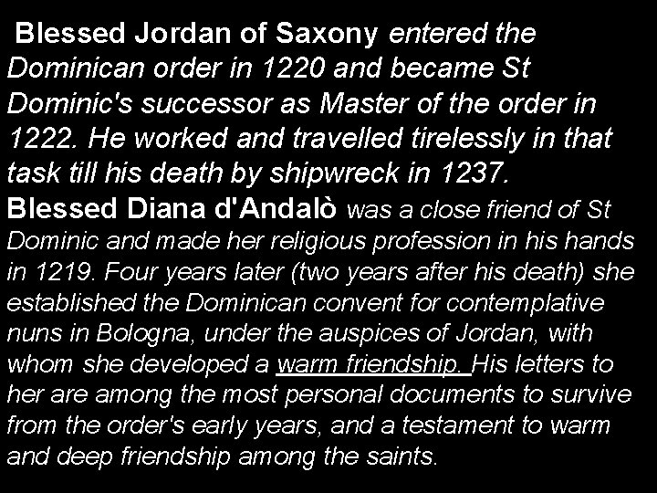 Blessed Jordan of Saxony entered the Dominican order in 1220 and became St Dominic's