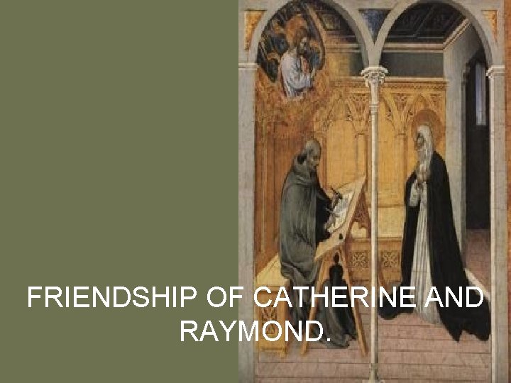 FRIENDSHIP OF CATHERINE AND RAYMOND. 