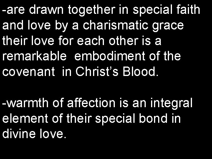 -are drawn together in special faith and love by a charismatic grace their love