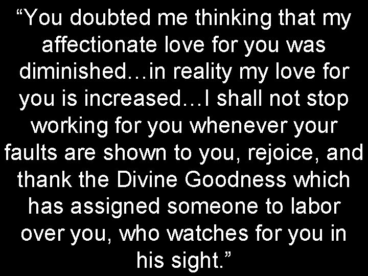“You doubted me thinking that my affectionate love for you was diminished…in reality my