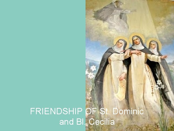 FRIENDSHIP OF St. Dominic and Bl. Cecilia 