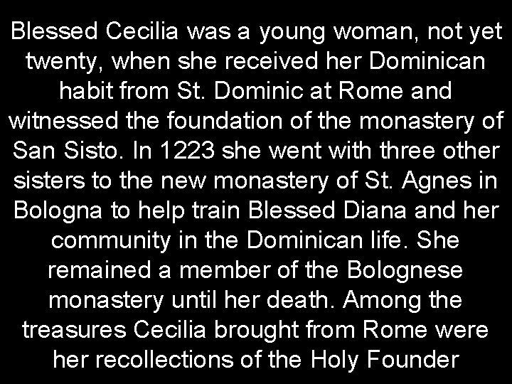 Blessed Cecilia was a young woman, not yet twenty, when she received her Dominican