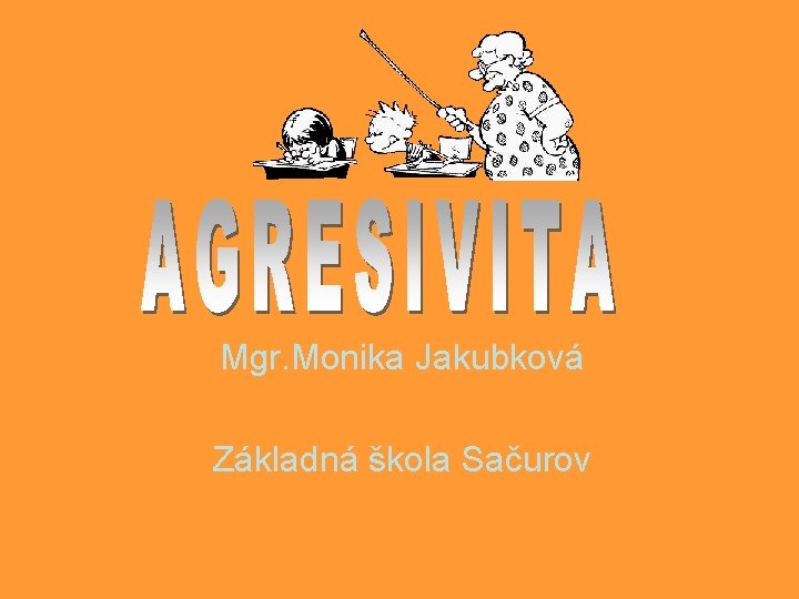 Mgr. Monika Jakubková Základná škola Sačurov 