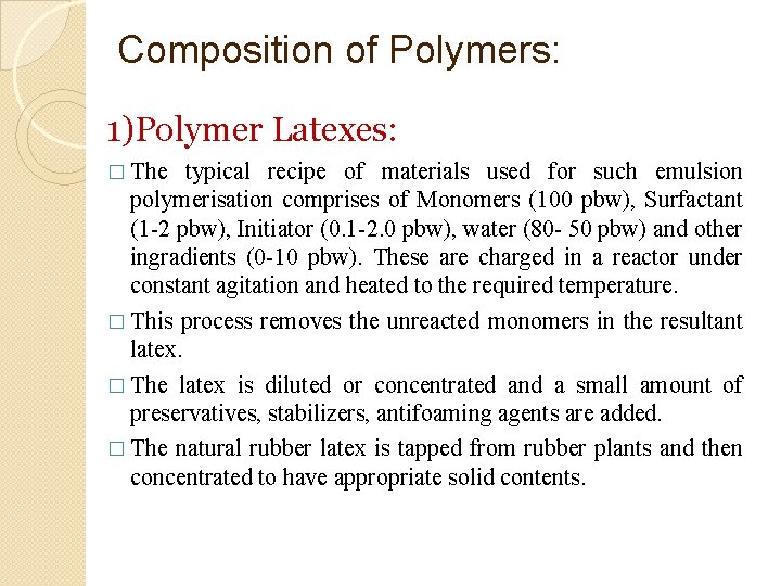 Composition of Polymers: 1)Polymer Latexes: � The typical recipe of materials used for such