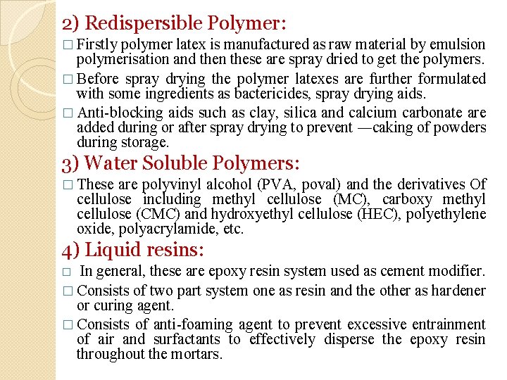 2) Redispersible Polymer: � Firstly polymer latex is manufactured as raw material by emulsion