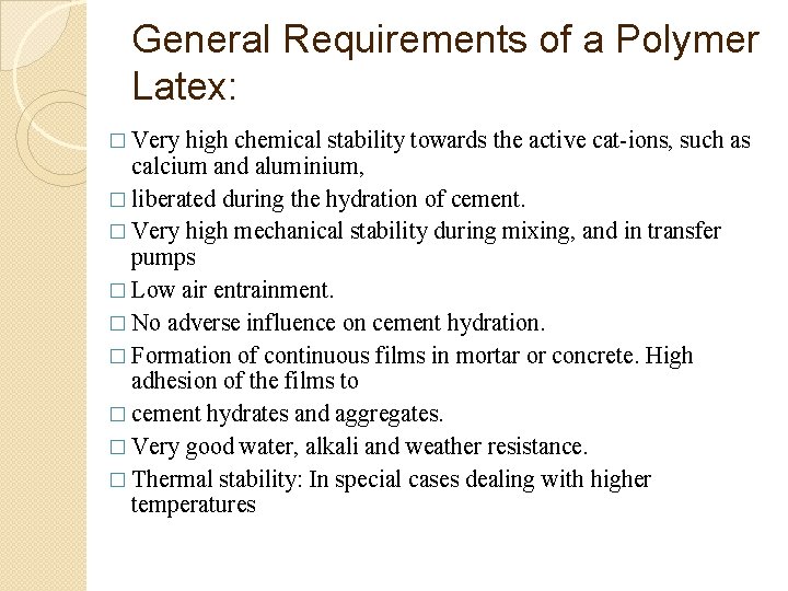 General Requirements of a Polymer Latex: � Very high chemical stability towards the active