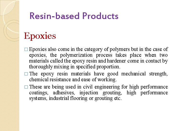 Resin-based Products Epoxies � Epoxies also come in the category of polymers but in
