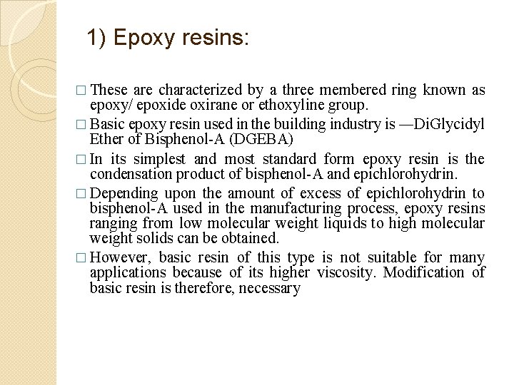 1) Epoxy resins: � These are characterized by a three membered ring known as