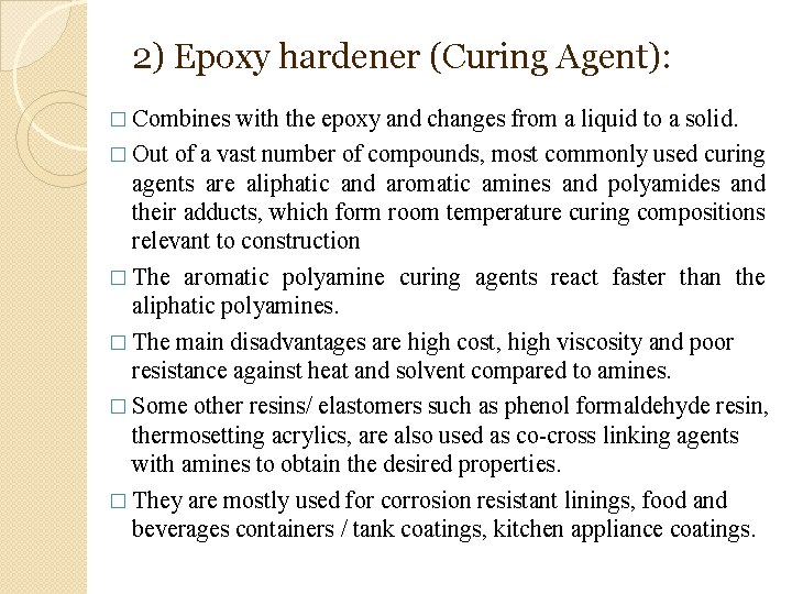 2) Epoxy hardener (Curing Agent): � Combines with the epoxy and changes from a