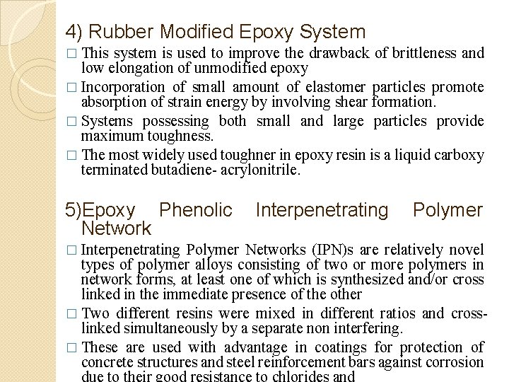 4) Rubber Modified Epoxy System � This system is used to improve the drawback